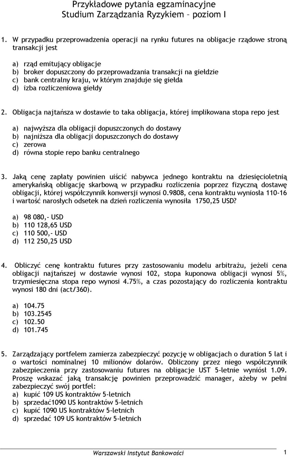 centralny kraju, w którym znajduje się giełda d) izba rozliczeniowa giełdy 2.