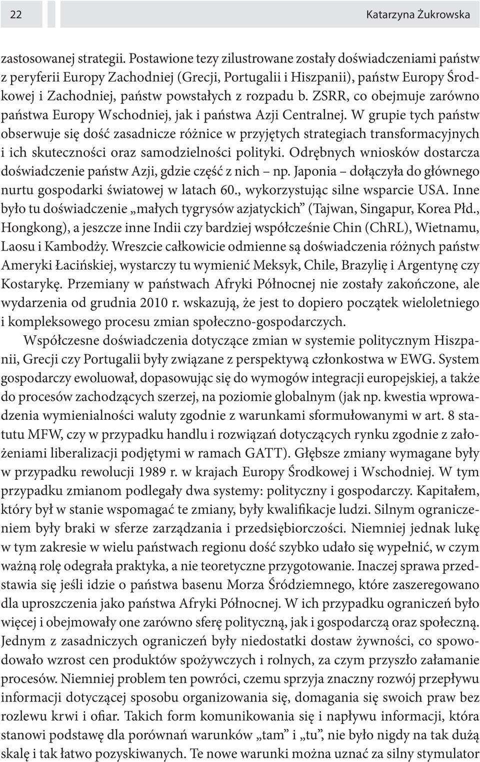 ZSRR, co obejmuje zarówno państwa Europy Wschodniej, jak i państwa Azji Centralnej.