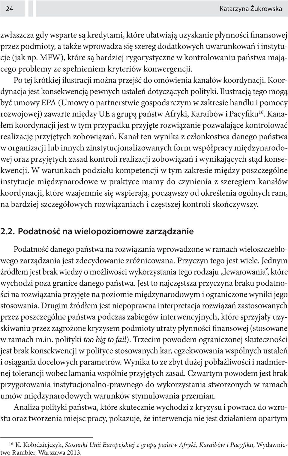 Koordynacja jest konsekwencją pewnych ustaleń dotyczących polityki.