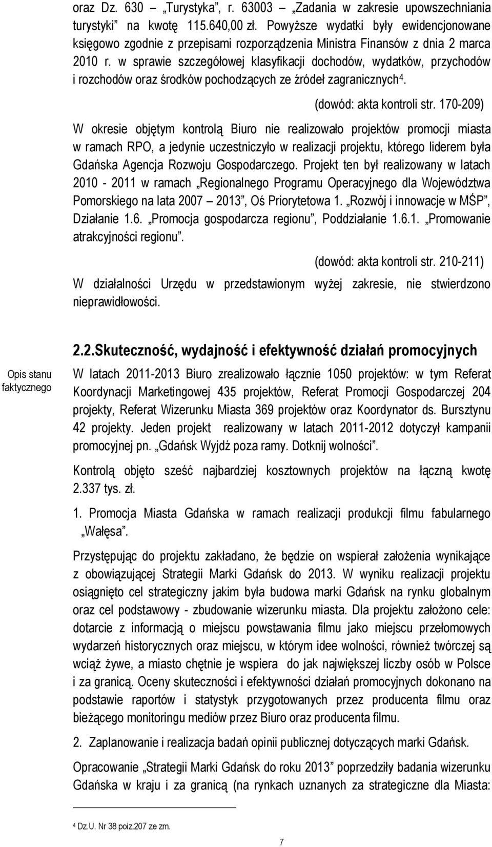 w sprawie szczegółowej klasyfikacji dochodów, wydatków, przychodów i rozchodów oraz środków pochodzących ze źródeł zagranicznych 4. (dowód: akta kontroli str.