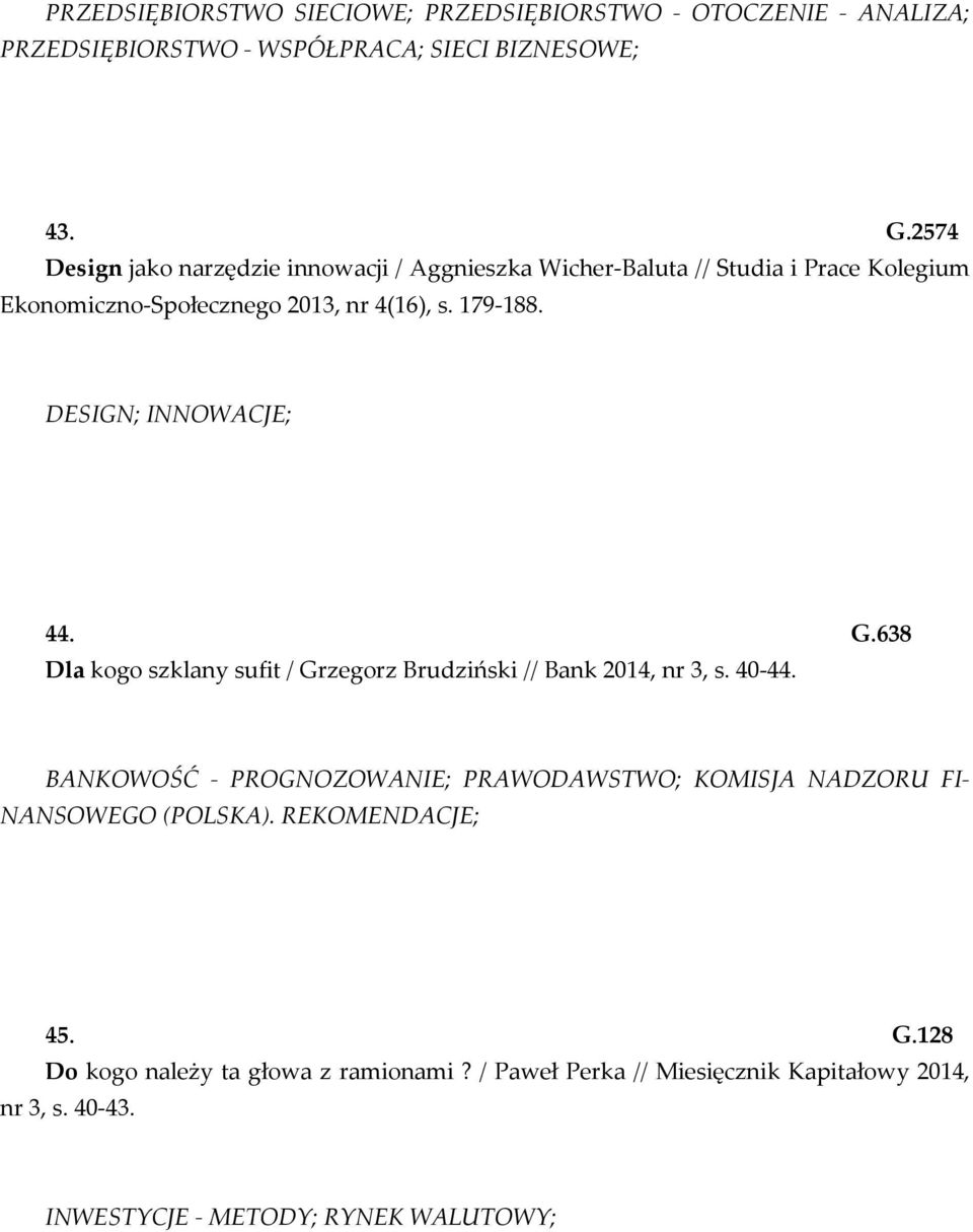 DESIGN; INNOWACJE; 44. G.638 Dla kogo szklany sufit / Grzegorz Brudziński // Bank 2014, nr 3, s. 40-44.