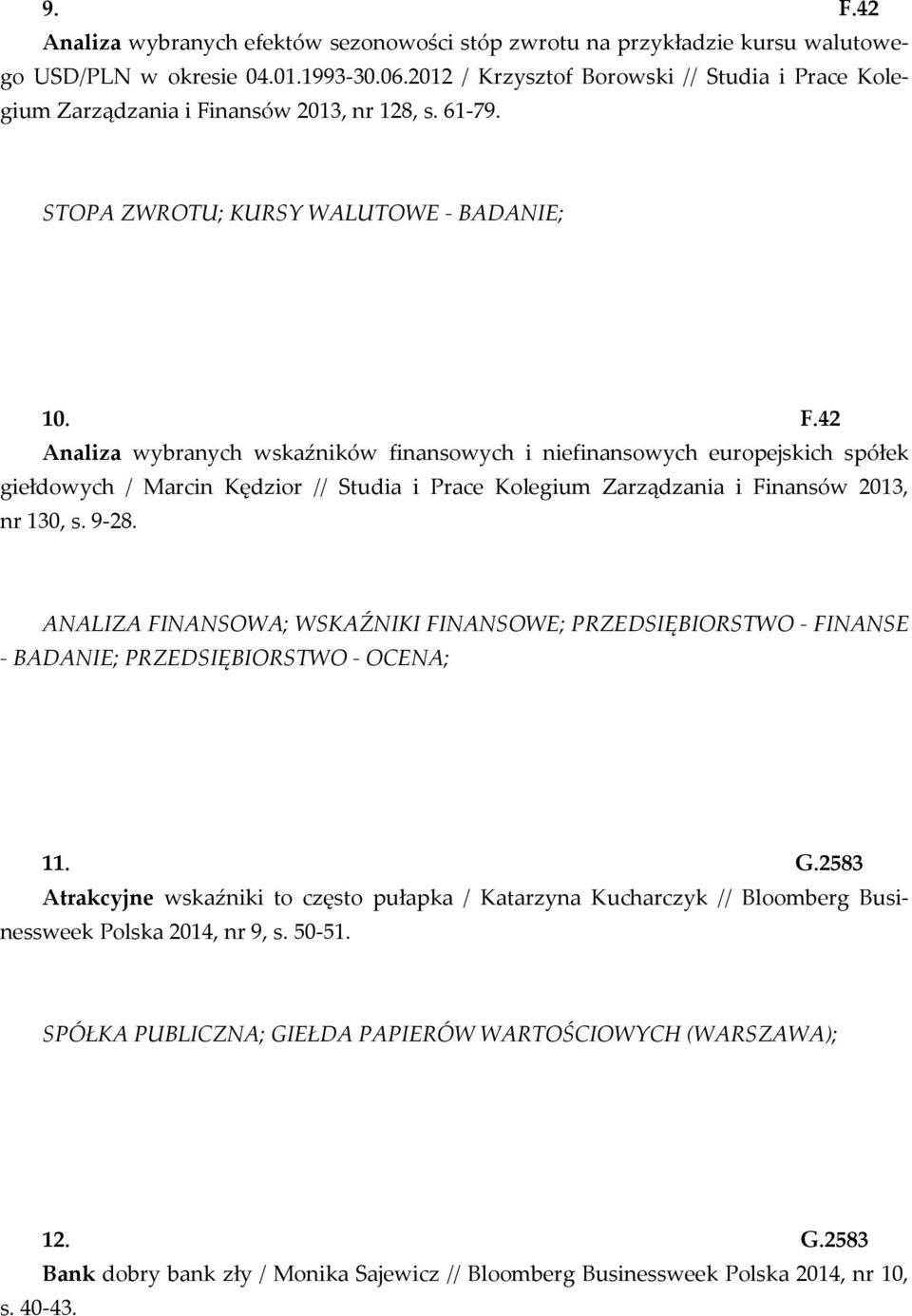 nansów 2013, nr 128, s. 61-79. STOPA ZWROTU; KURSY WALUTOWE - BADANIE; 10. F.