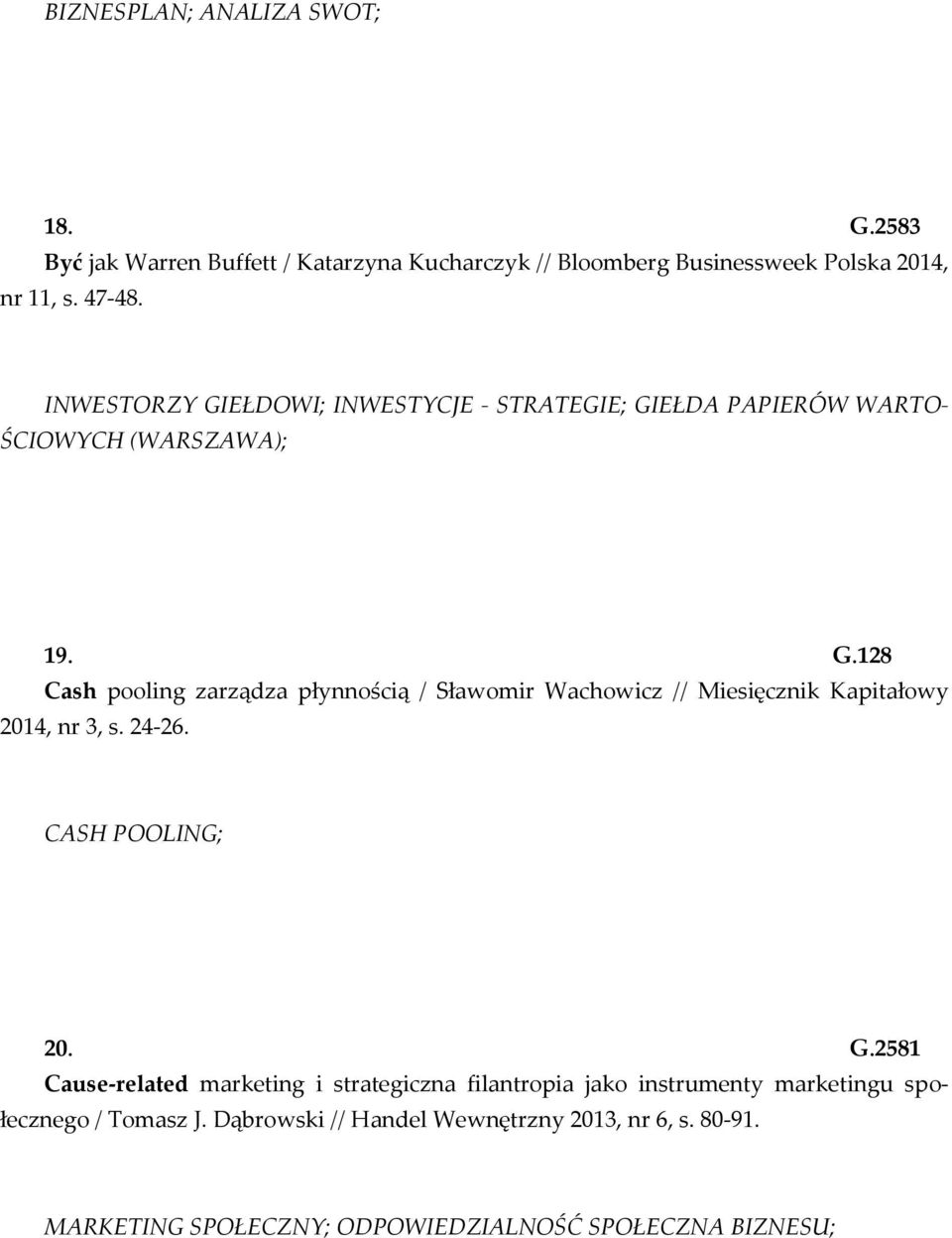 24-26. CASH POOLING; 20. G.2581 Cause-related marketing i strategiczna filantropia jako instrumenty marketingu społecznego / Tomasz J.