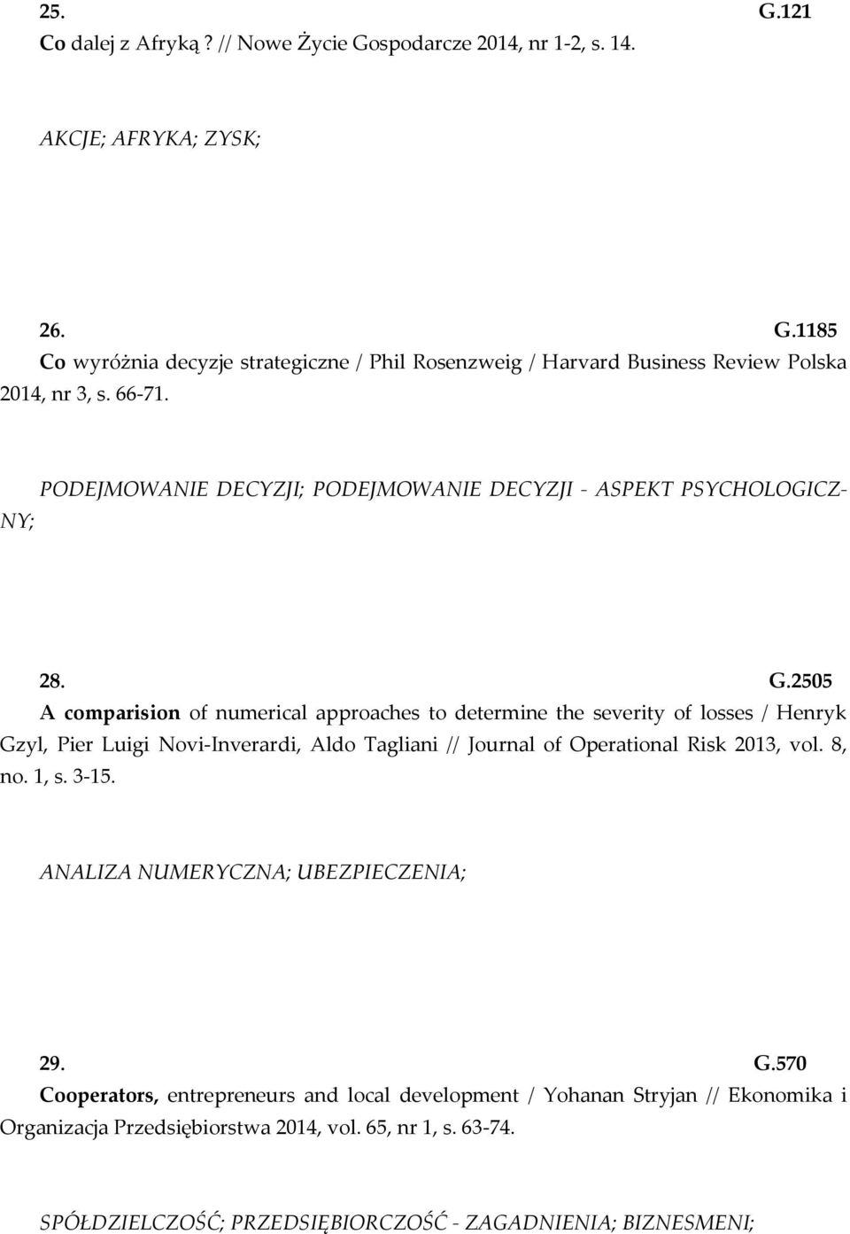 2505 A comparision of numerical approaches to determine the severity of losses / Henryk Gzyl, Pier Luigi Novi-Inverardi, Aldo Tagliani // Journal of Operational Risk 2013, vol. 8, no.