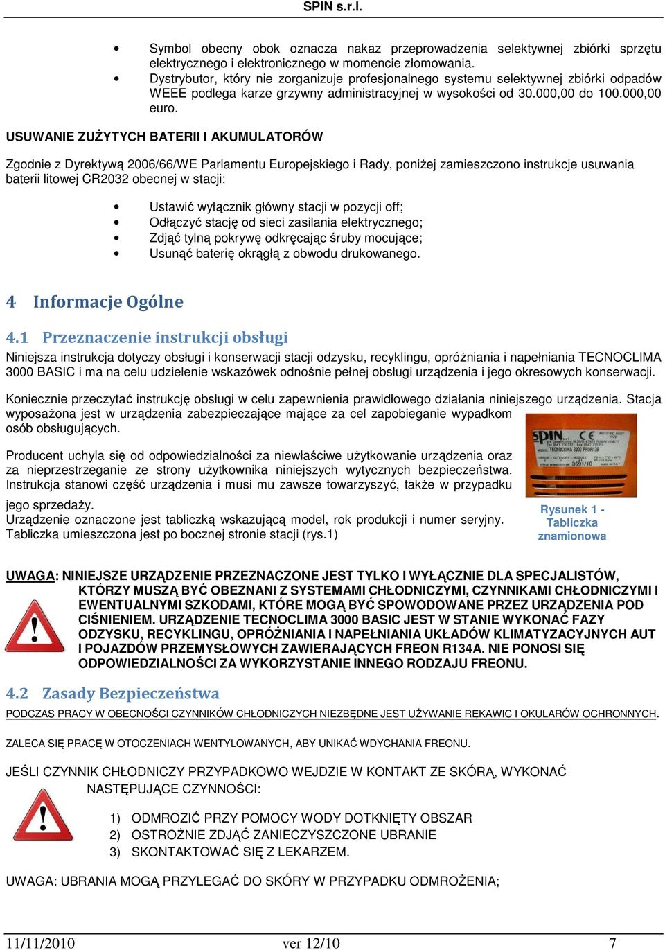 USUWANIE ZUŻYTYCH BATERII I AKUMULATORÓW Zgodnie z Dyrektywą 2006/66/WE Parlamentu Europejskiego i Rady, poniżej zamieszczono instrukcje usuwania baterii litowej CR2032 obecnej w stacji: Ustawić