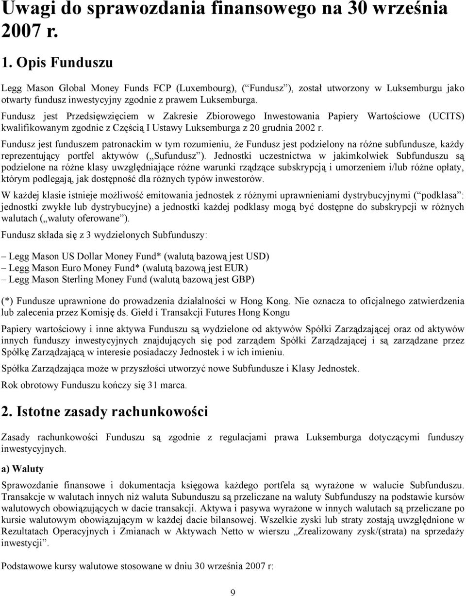 Fundusz jest Przedsięwzięciem w Zakresie Zbiorowego Inwestowania Papiery Wartościowe (UCITS) kwalifikowanym zgodnie z Częścią I Ustawy Luksemburga z 20 grudnia 2002 r.