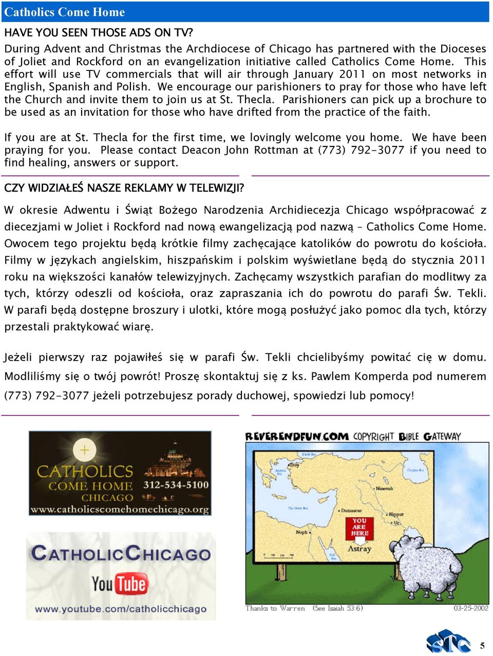 This effort will use TV commercials that will air through January 2011 on most networks in English, Spanish and Polish.