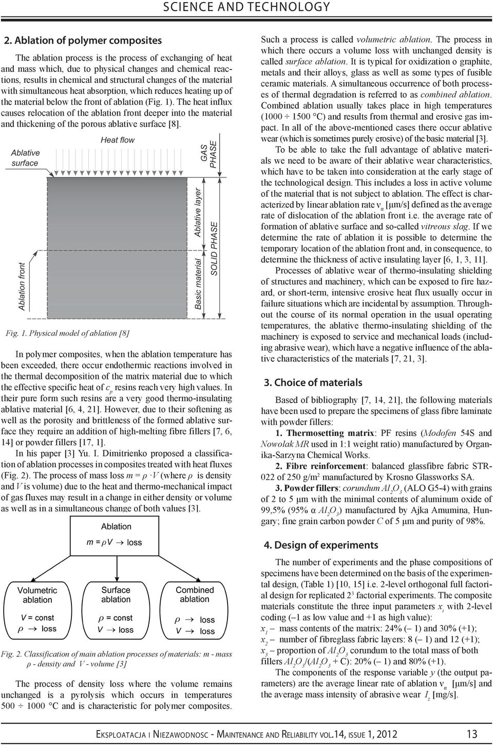 the material with simultaneous heat absorption, which reduces heating up of the material below the front of ablation (Fig. 1).