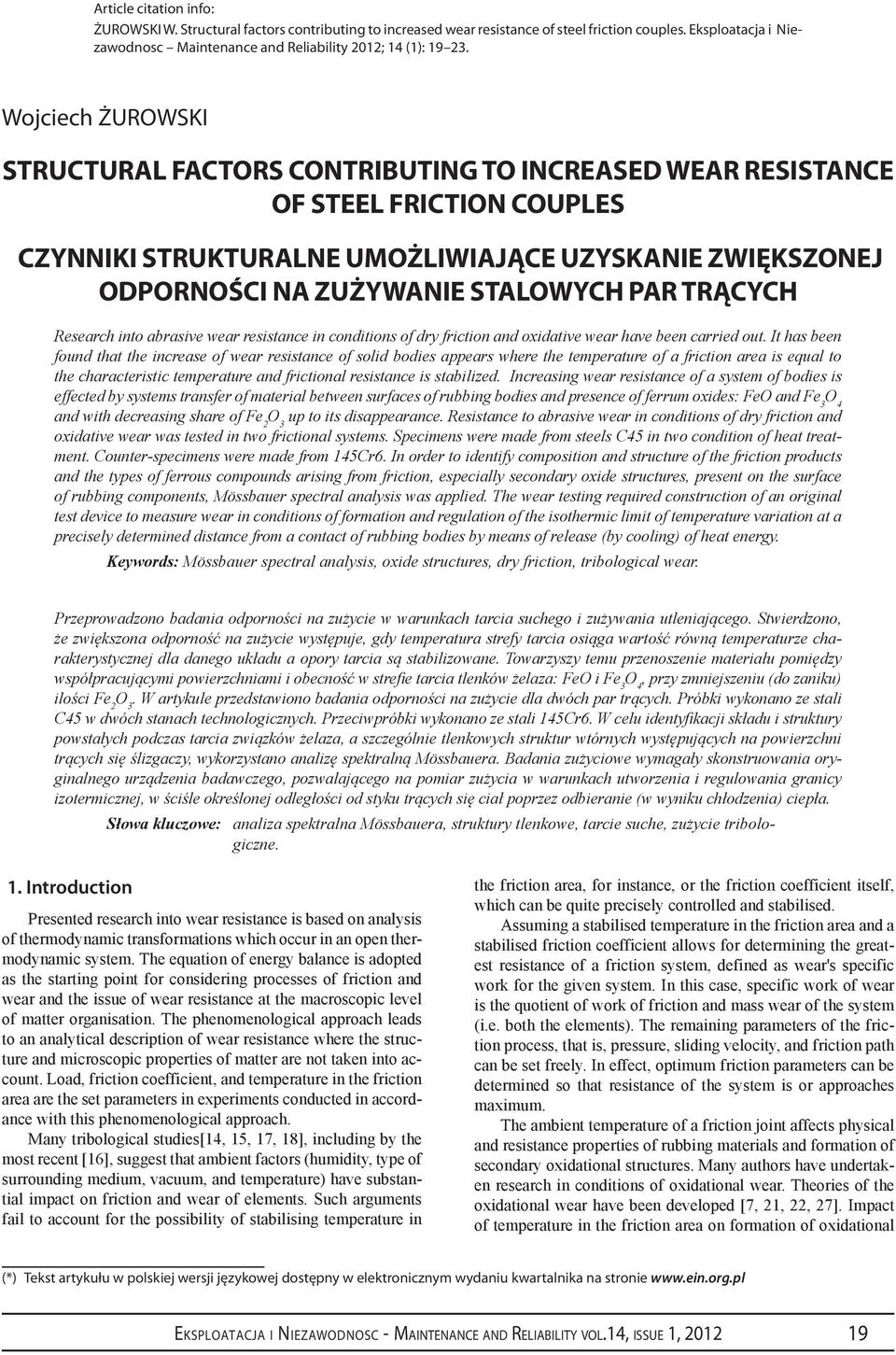 par trących Research into abrasive wear resistance in conditions of dry friction and oxidative wear have been carried out.