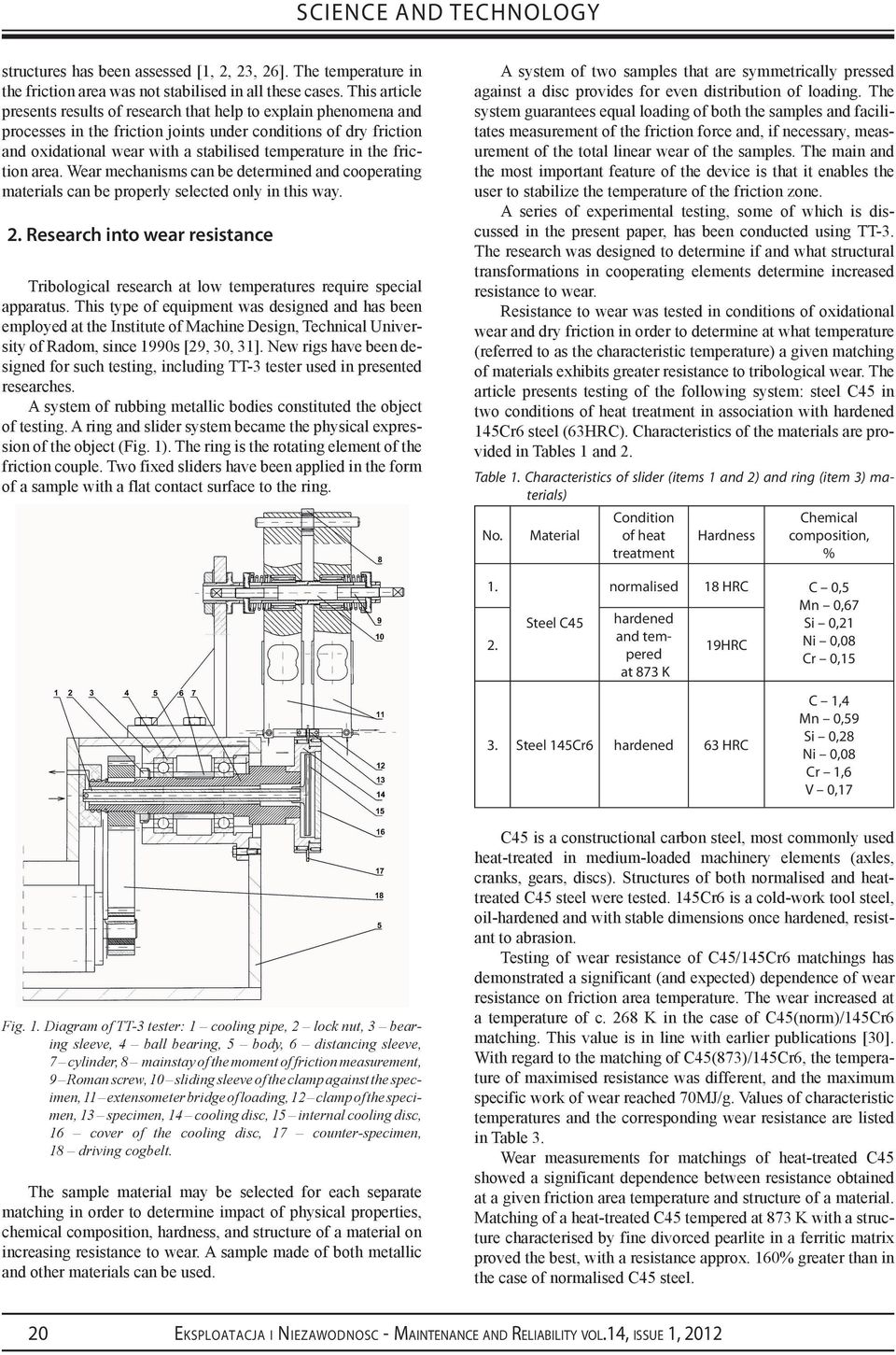 the friction area. Wear mechanisms can be determined and cooperating materials can be properly selected only in this way. 2.