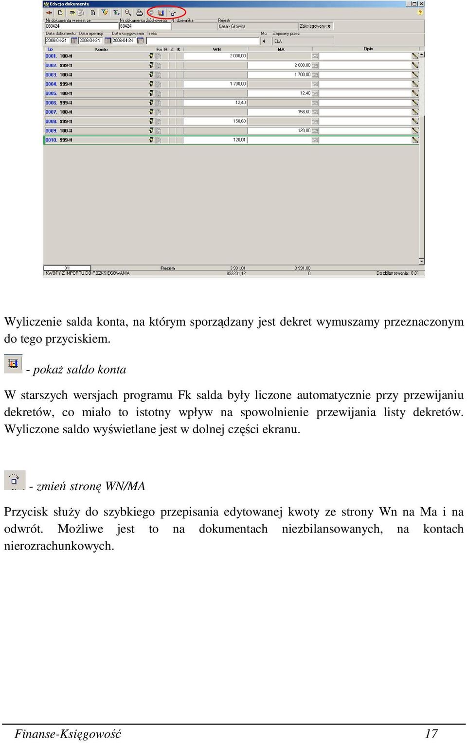 na spowolnienie przewijania listy dekretów. Wyliczone saldo wyświetlane jest w dolnej części ekranu.