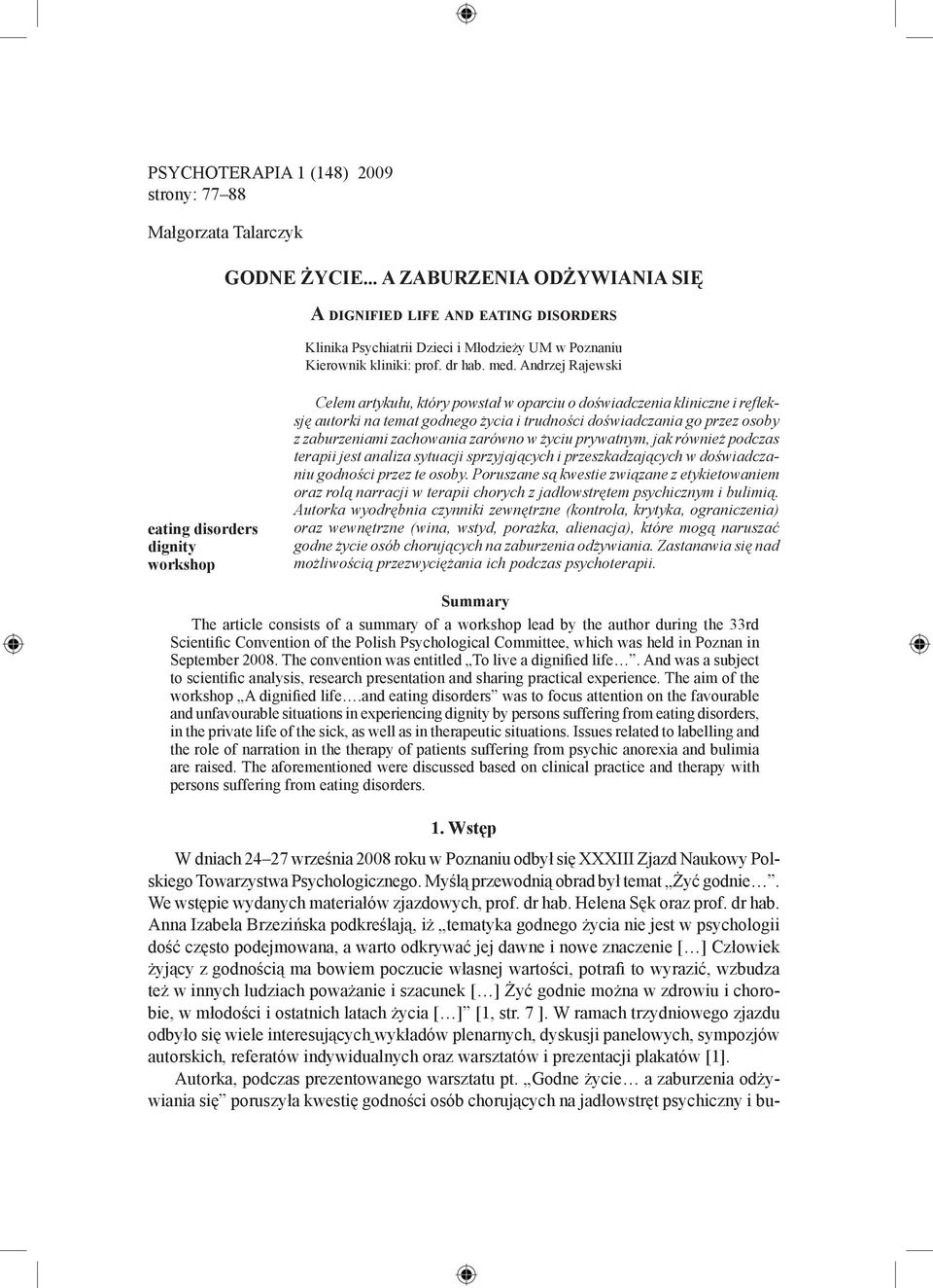 Andrzej Rajewski eating disorders dignity workshop Celem artykułu, który powstał w oparciu o doświadczenia kliniczne i refleksję autorki na temat godnego życia i trudności doświadczania go przez