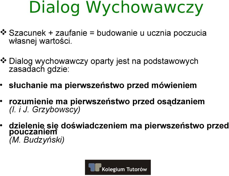 Dialog wychowawczy oparty jest na podstawowych zasadach gdzie: słuchanie ma