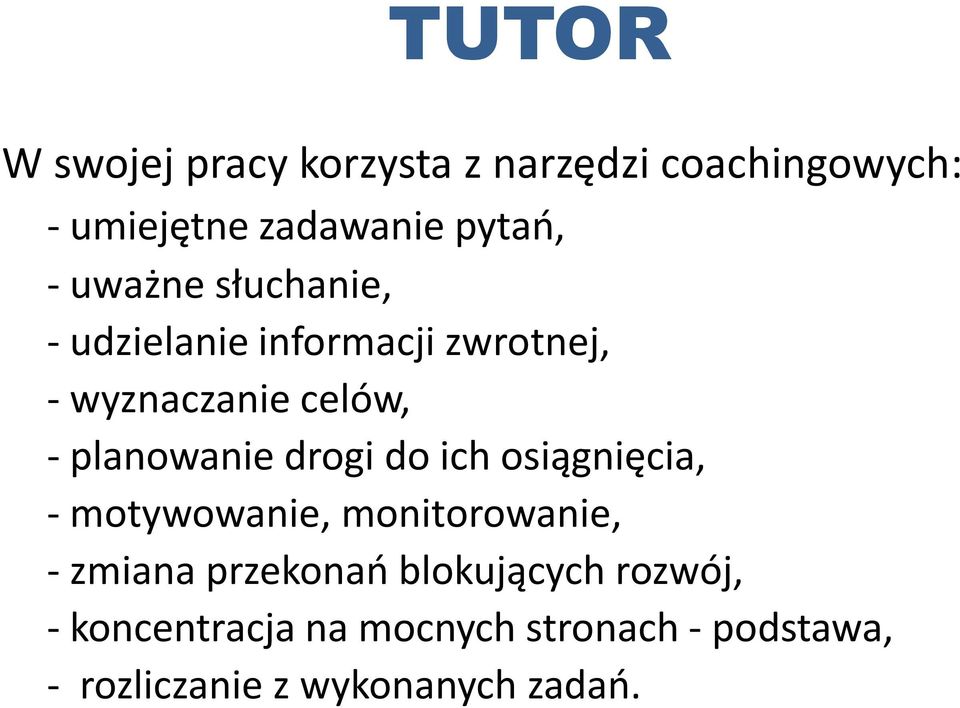 drogi do ich osiągnięcia, - motywowanie, monitorowanie, - zmiana przekonao blokujących