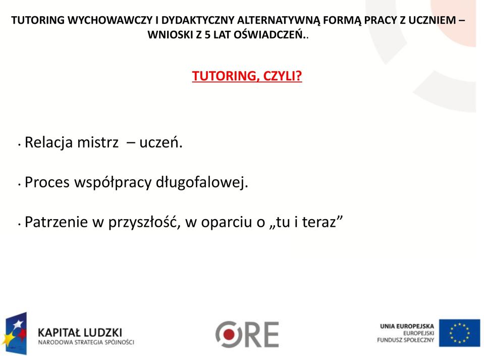 . TUTORING, CZYLI? Relacja mistrz uczeo.