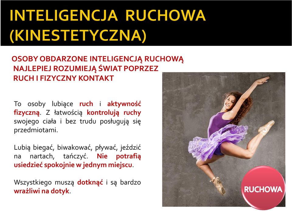 Z łatwością kontrolują ruchy swojego ciała i bez trudu posługują się przedmiotami.