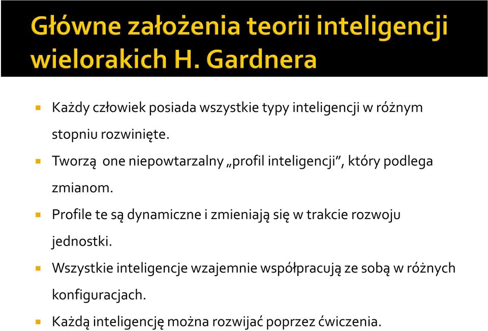 Profile te są dynamiczne i zmieniają się w trakcie rozwoju jednostki.