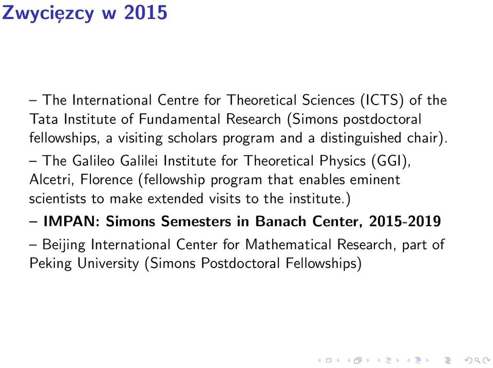 The Galileo Galilei Institute for Theoretical Physics (GGI), Alcetri, Florence (fellowship program that enables eminent scientists to