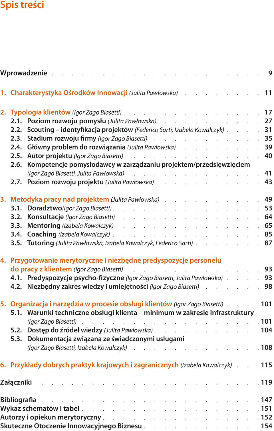 Główny problem do rozwiązania (Julita Pawłowska)........ 39 2.5. Autor projektu (Igor Zago Biasetti)............. 40 2.6.