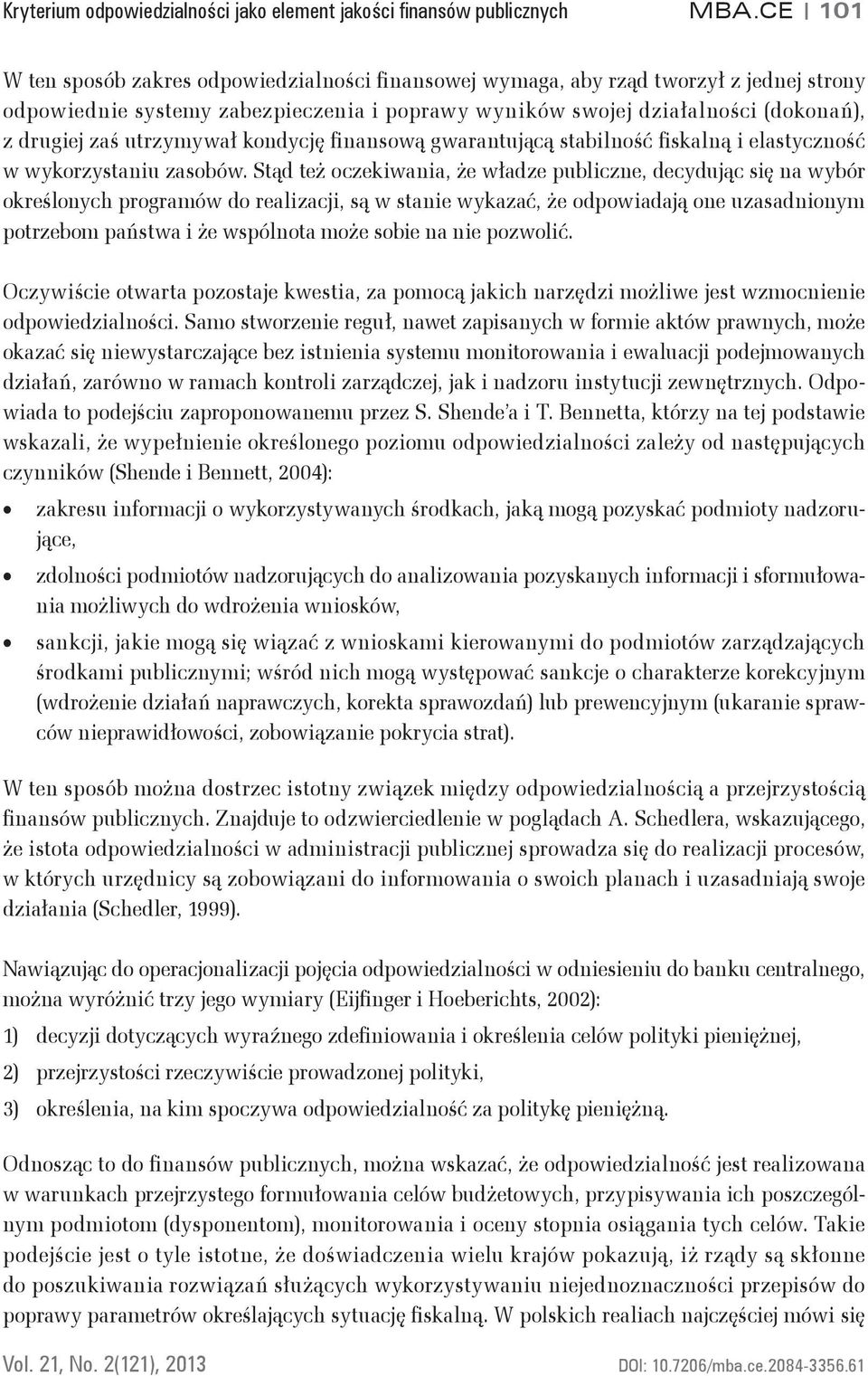 utrzymywał kondycję finansową gwarantującą stabilność fiskalną i elastyczność w wykorzystaniu zasobów.