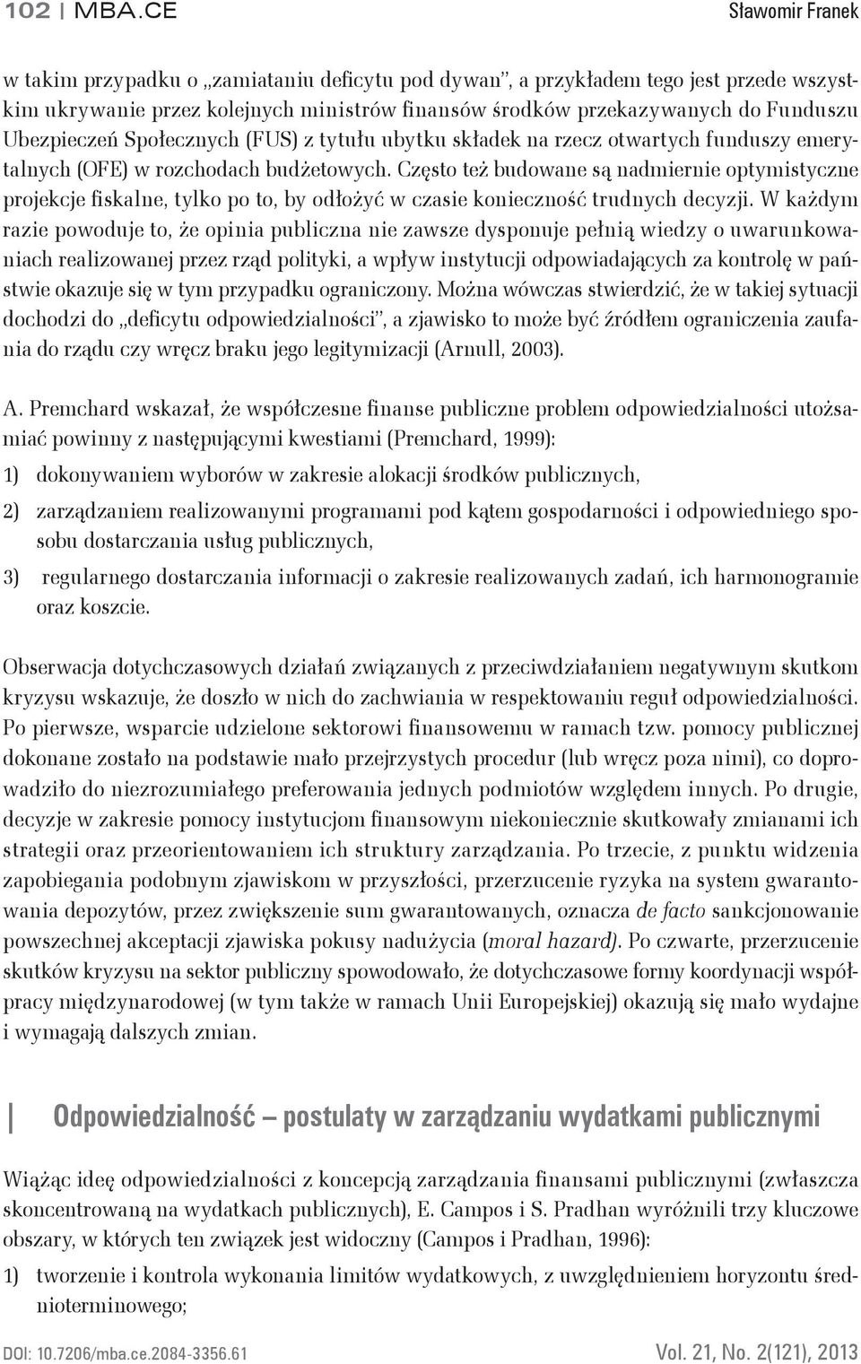 Ubezpieczeń Społecznych (FUS) z tytułu ubytku składek na rzecz otwartych funduszy emerytalnych (OFE) w rozchodach budżetowych.