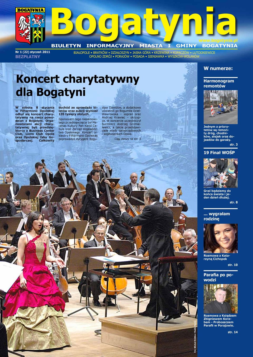 Bogatyni W numerze: Harmonogram remontów W sobotę 8 stycznia w Filharmonii Opolskiej odbył się koncert charytatywny na rzecz powodzian z Bogatyni.