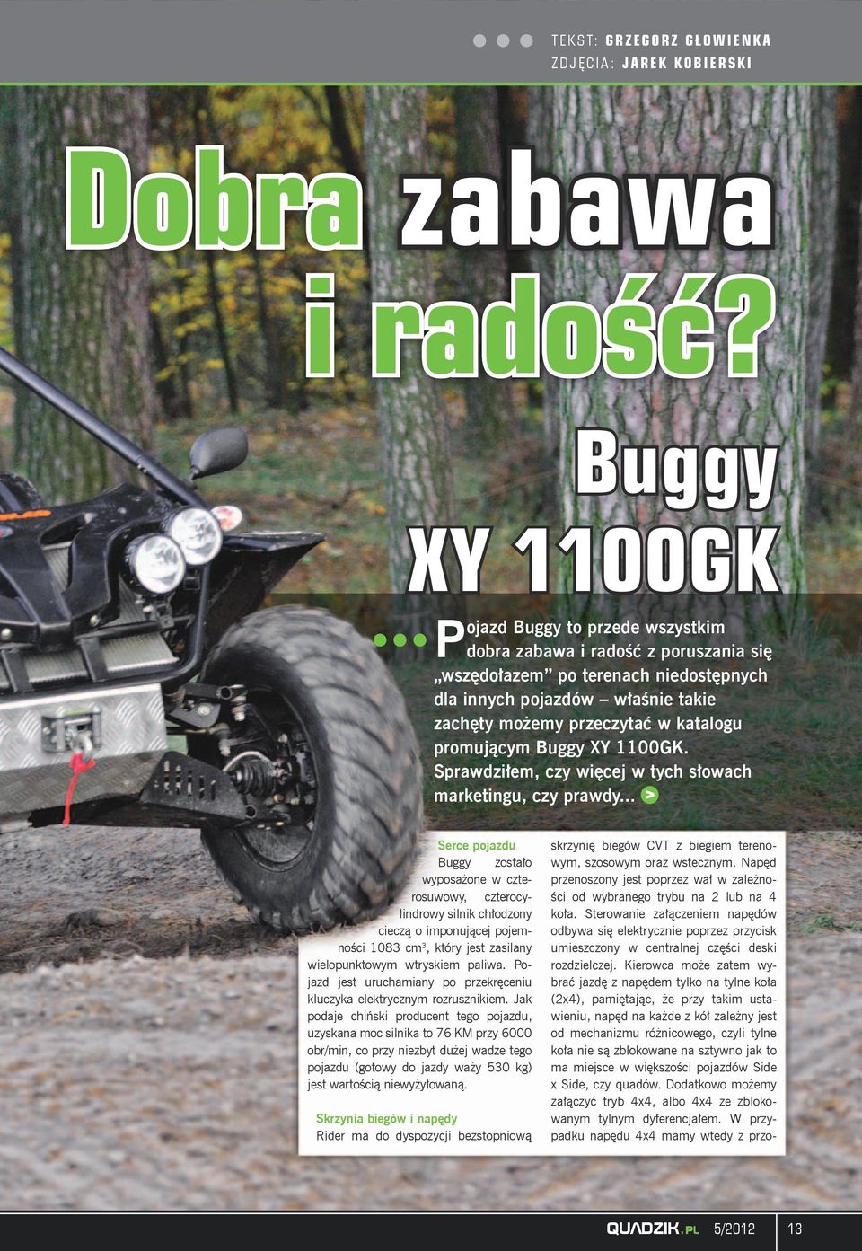 promującym Buggy XY 1100GK. Sprawdziłem, czy więcej w tych słowach marketingu, czy prawdy.