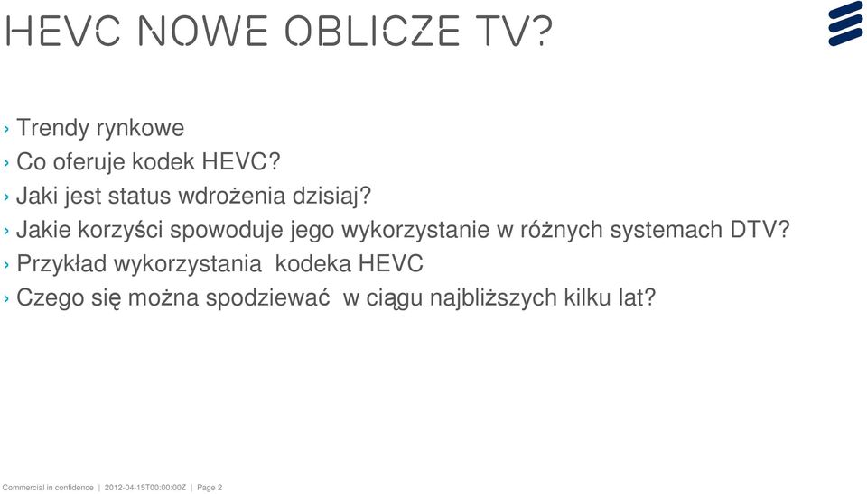 Jakie korzyści spowoduje jego wykorzystanie w różnych systemach DTV?