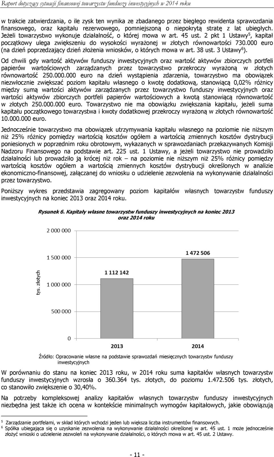 000 euro (na dzień poprzedzający dzień złożenia wniosków, o których mowa w art. 38 ust. 3 Ustawy 6 ).