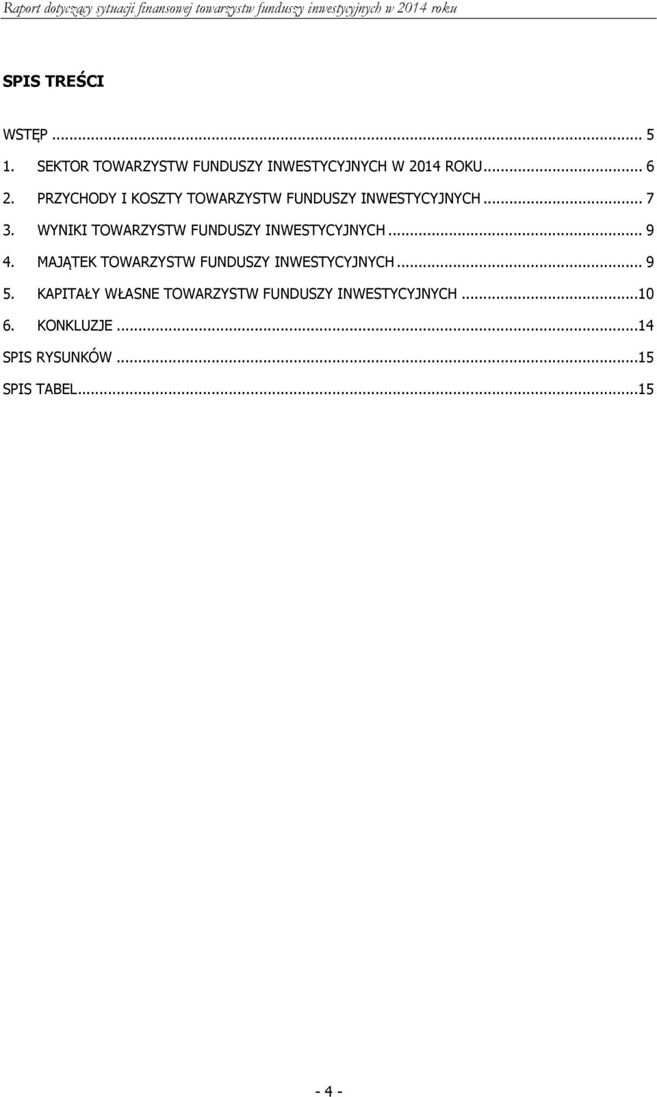 WYNIKI TOWARZYSTW FUNDUSZY INWESTYCYJNYCH... 9 4.