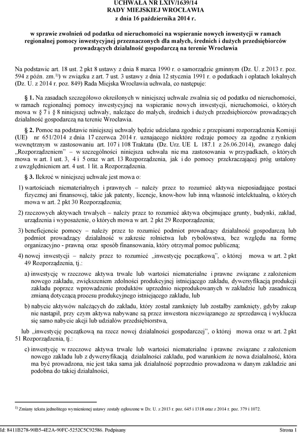 594 z późn. zm. 1) ) w związku z art. 7 ust. 3 ustawy z dnia 12 stycznia 1991 r. o podatkach i opłatach lokalnych (Dz. U. z 2014 r. poz. 849) Rada Miejska Wrocławia uchwala, co następuje: 1.