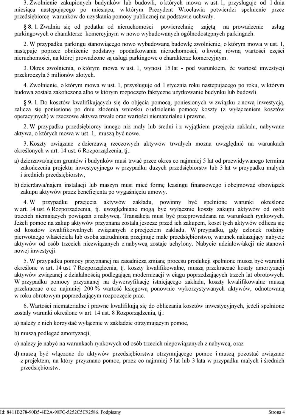 2. W przypadku parkingu stanowiącego nowo wybudowaną budowlę zwolnienie, o którym mowa w ust.