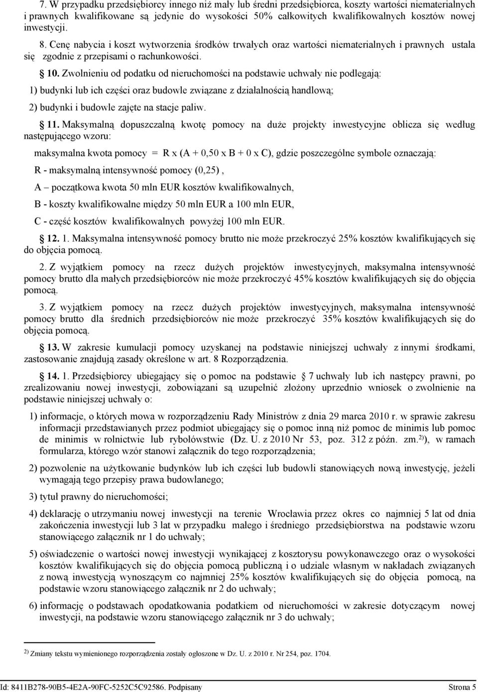 Zwolnieniu od podatku od nieruchomości na podstawie uchwały nie podlegają: 1) budynki lub ich części oraz budowle związane z działalnością handlową; 2) budynki i budowle zajęte na stacje paliw. 11.