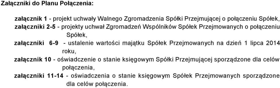 wartości majątku Spółek Przejmowanych na dzień 1 lipca 2014 roku, załącznik 10 - oświadczenie o stanie księgowym Spółki