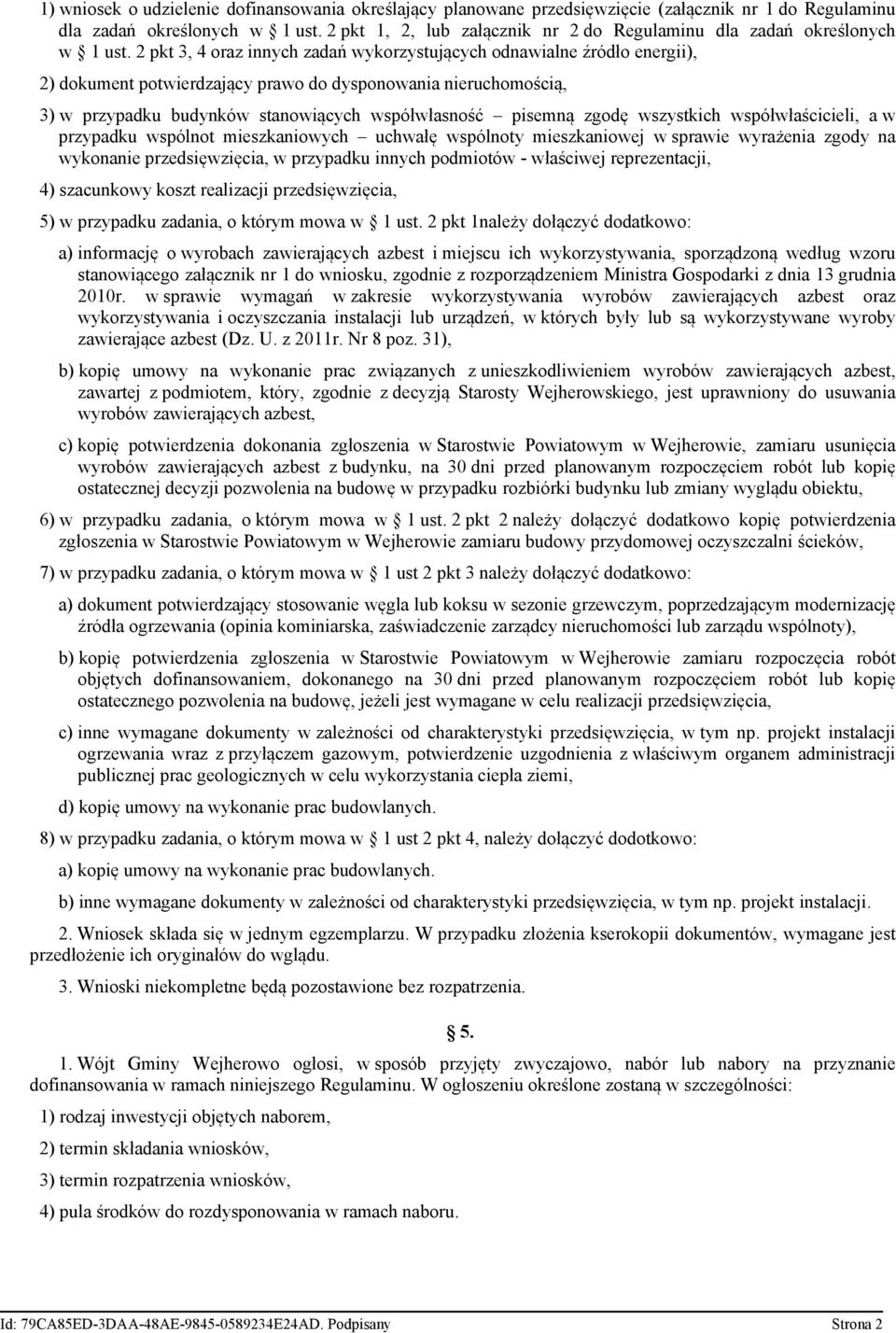 2 pkt 3, 4 oraz innych zadań wykorzystujących odnawialne źródło energii), 2) dokument potwierdzający prawo do dysponowania nieruchomością, 3) w przypadku budynków stanowiących współwłasność pisemną