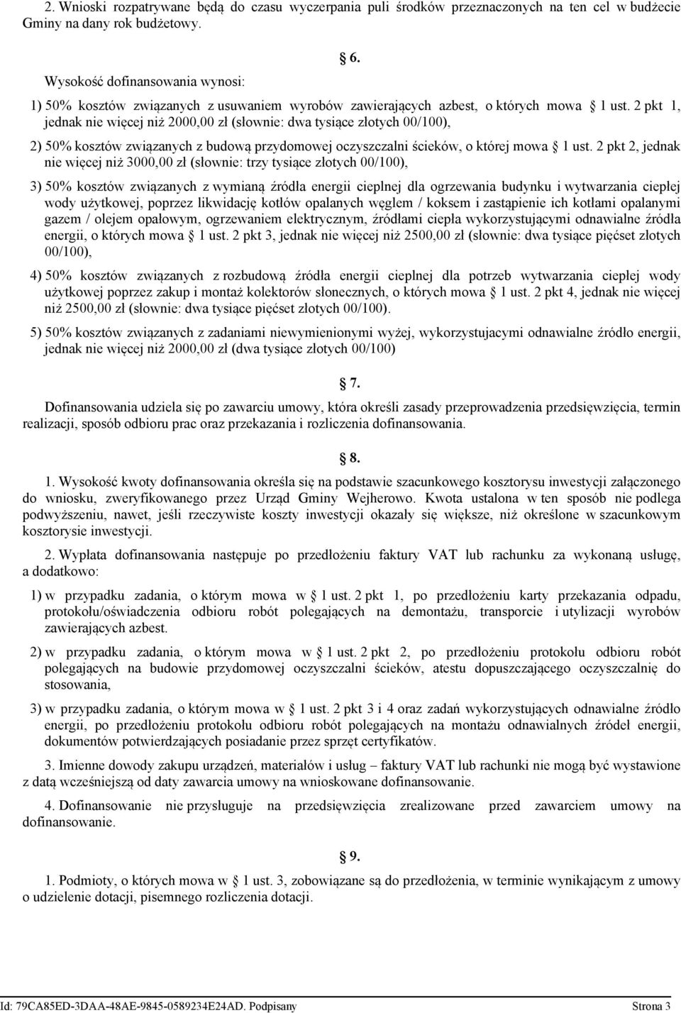 2 pkt 1, jednak nie więcej niż 2000,00 zł (słownie: dwa tysiące złotych 00/100), 2) 50% kosztów związanych z budową przydomowej oczyszczalni ścieków, o której mowa 1 ust.