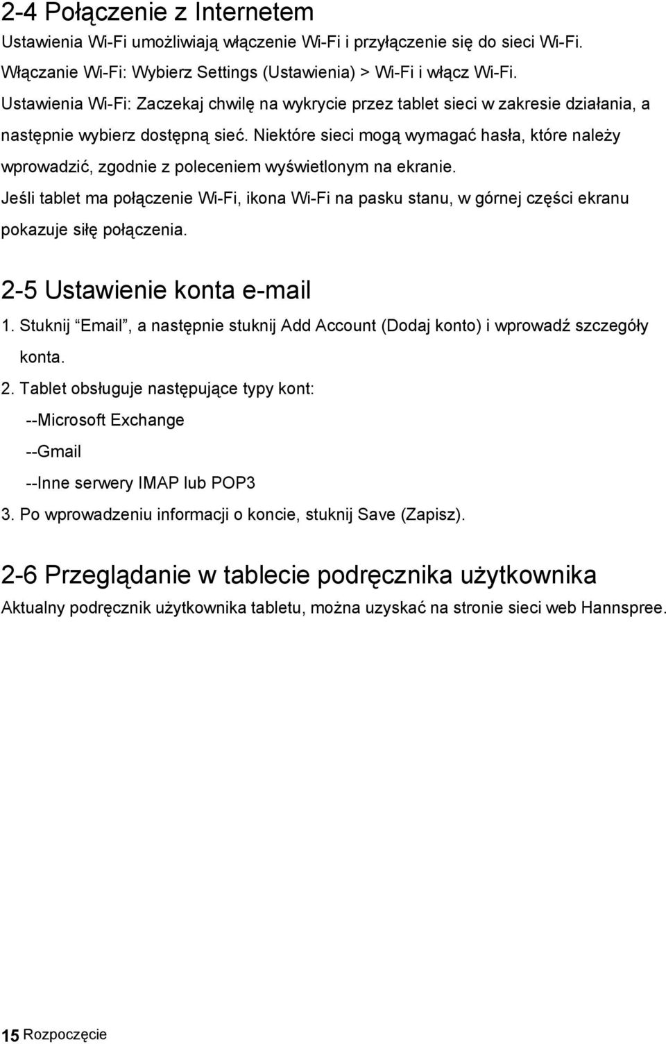 Niektóre sieci mogą wymagać hasła, które należy wprowadzić, zgodnie z poleceniem wyświetlonym na ekranie.