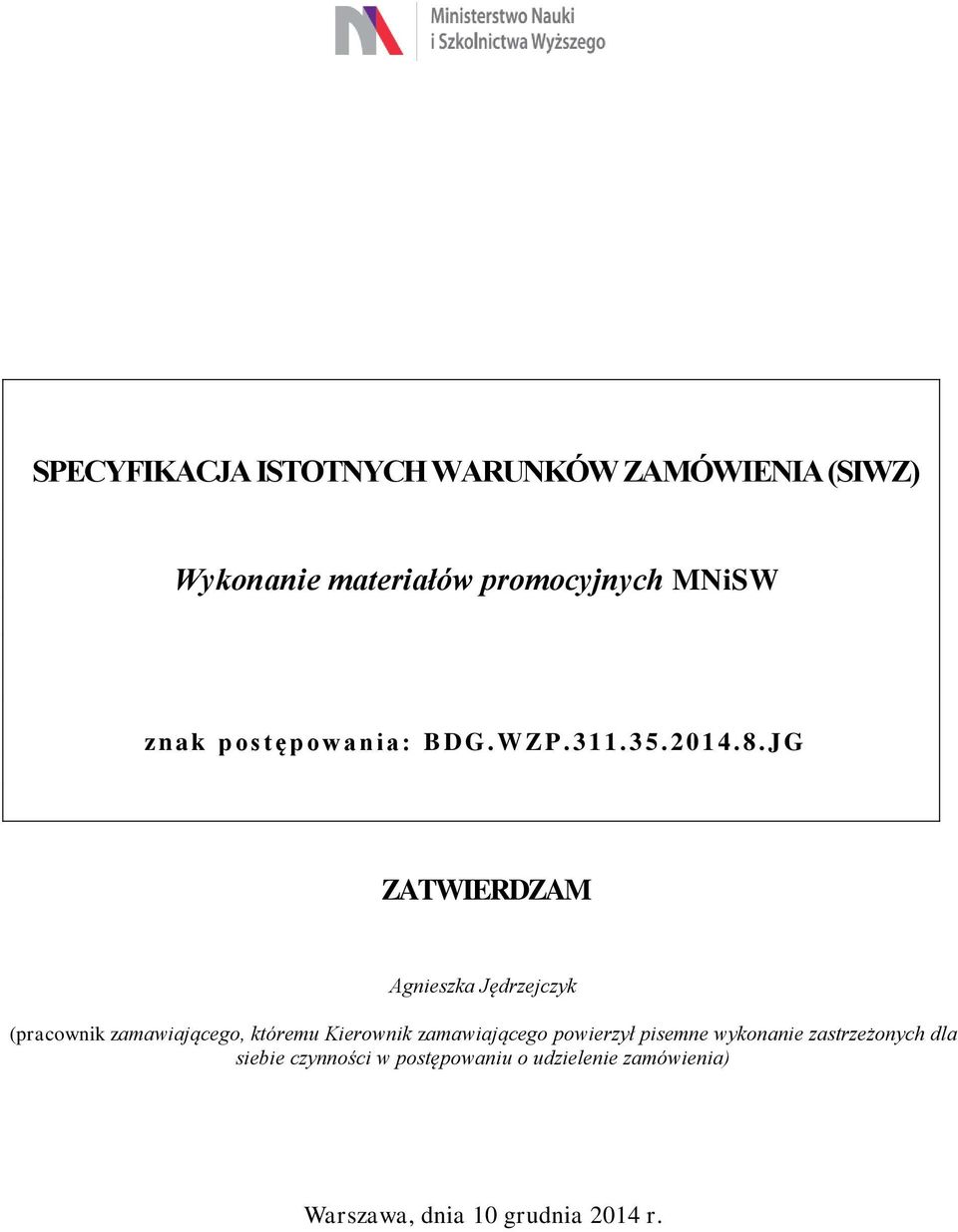 JG ZATWIERDZAM Agnieszka Jędrzejczyk (pracownik zamawiającego, któremu Kierownik