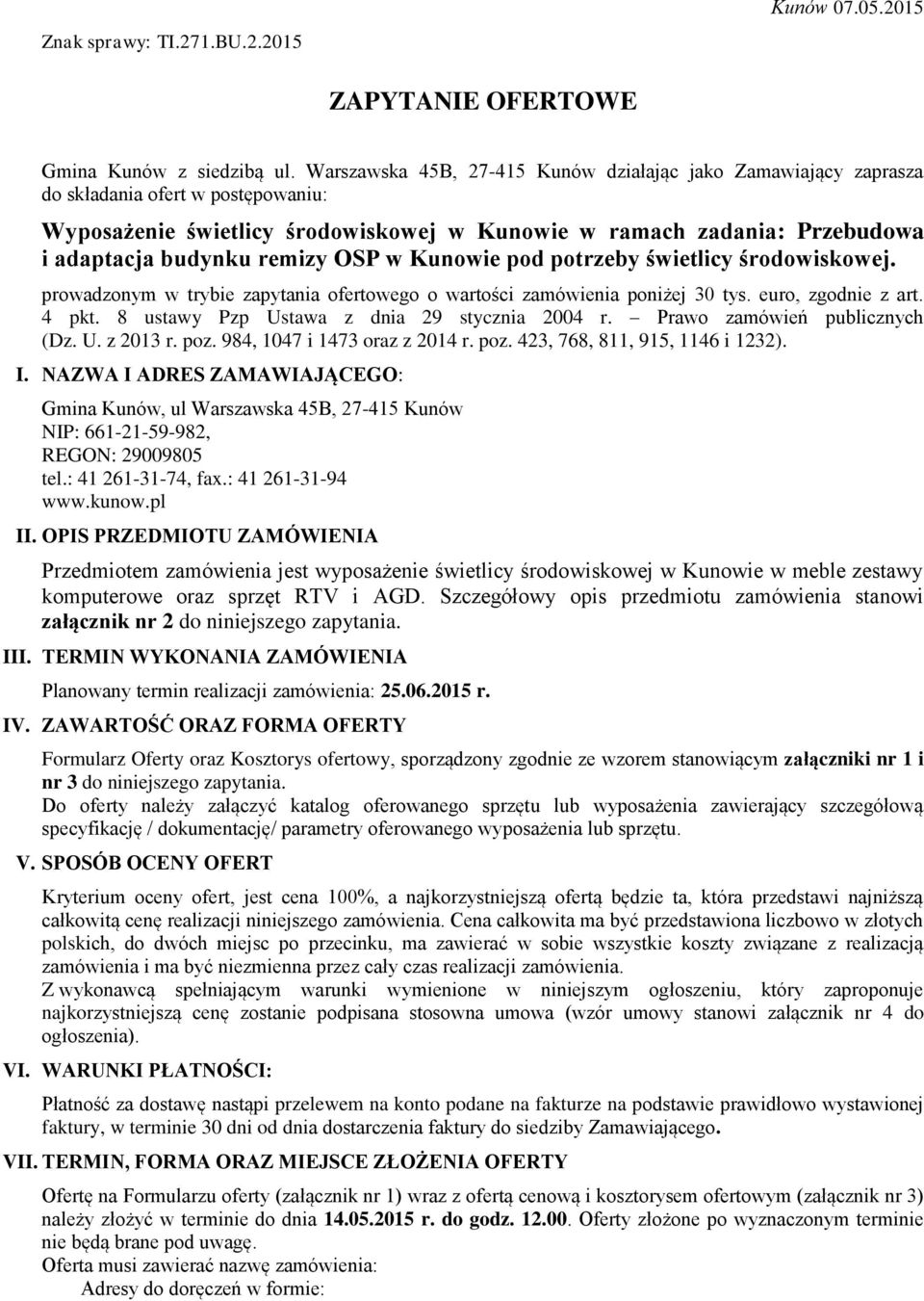 remizy OSP w Kunowie pod potrzeby świetlicy środowiskowej. prowadzonym w trybie zapytania ofertowego o wartości zamówienia poniżej 30 tys. euro, zgodnie z art. 4 pkt.