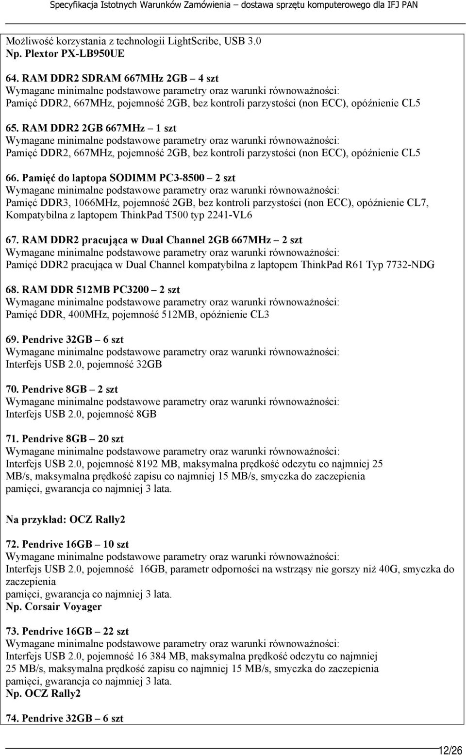 RAM DDR2 2GB 667MHz 1 szt Pamięć DDR2, 667MHz, pojemność 2GB, bez kontroli parzystości (non ECC), opóźnienie CL5 66.