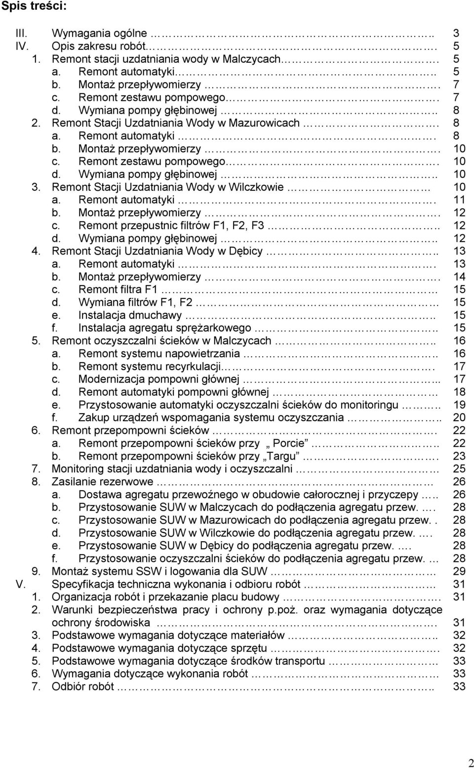 Remont Stacji Uzdatniania Wody w Wilczkowie 10 a. Remont automatyki. 11 b. Montaż przepływomierzy. 12 c. Remont przepustnic filtrów F1, F2, F3.. 12 d. Wymiana pompy głębinowej.. 12 4.