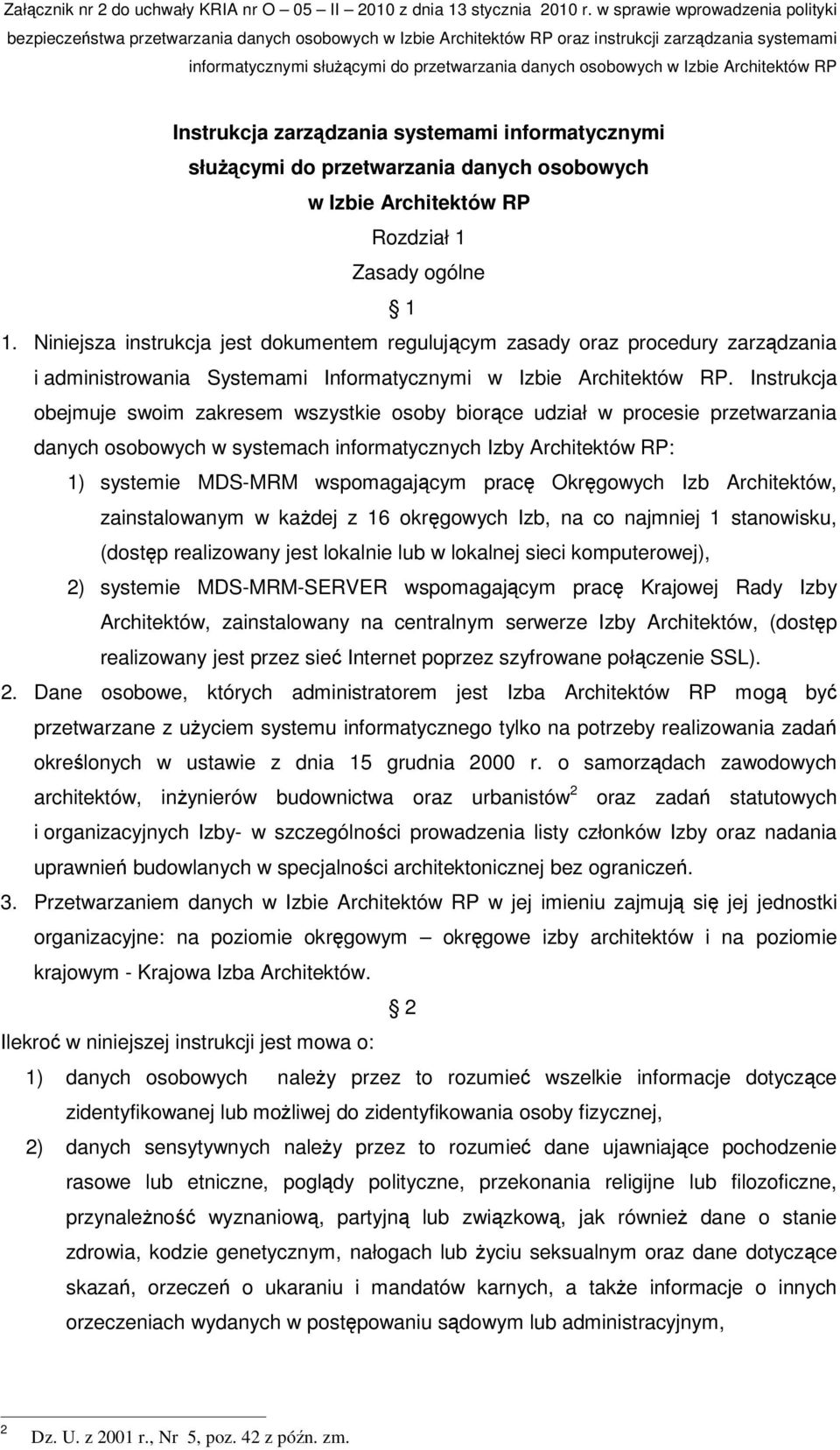 w Izbie Architektów RP Instrukcja zarządzania systemami informatycznymi służącymi do przetwarzania danych osobowych w Izbie Architektów RP Rozdział 1 Zasady ogólne 1 1.