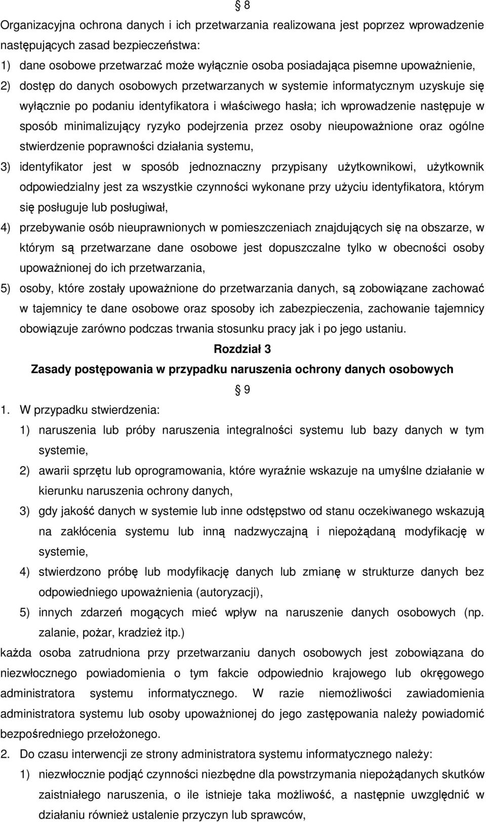 minimalizujący ryzyko podejrzenia przez osoby nieupoważnione oraz ogólne stwierdzenie poprawności działania systemu, 3) identyfikator jest w sposób jednoznaczny przypisany użytkownikowi, użytkownik