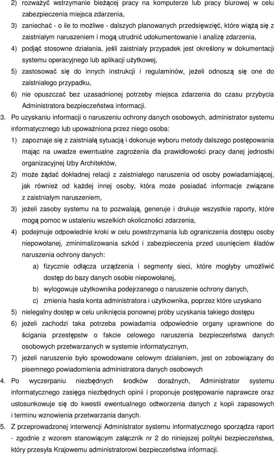 aplikacji użytkowej, 5) zastosować się do innych instrukcji i regulaminów, jeżeli odnoszą się one do zaistniałego przypadku, 6) nie opuszczać bez uzasadnionej potrzeby miejsca zdarzenia do czasu