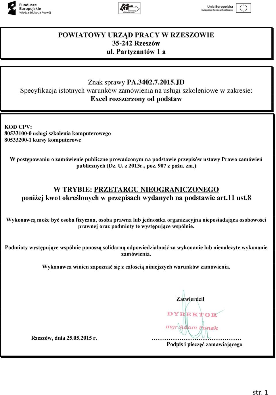 postępowaniu o zamówienie publiczne prowadzonym na podstawie przepisów ustawy Prawo zamówień publicznych (Dz. U. z 2013r., poz. 907 z późn. zm.