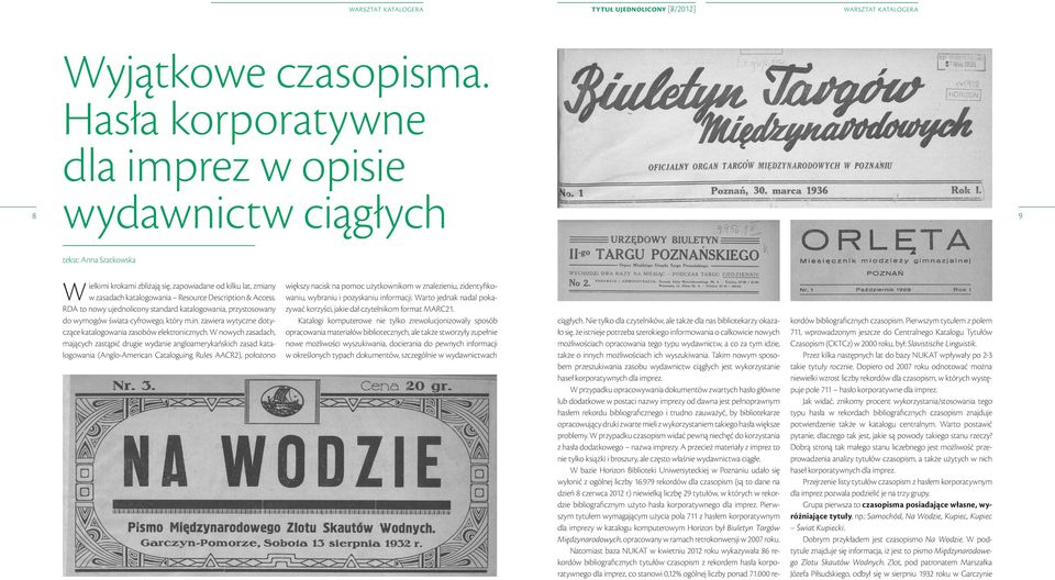 Access. RDA to nowy ujednolicony standard katalogowania, przystosowany do wymogów świata cyfrowego, który m.in. zawiera wytyczne dotyczące katalogowania zasobów elektronicznych.