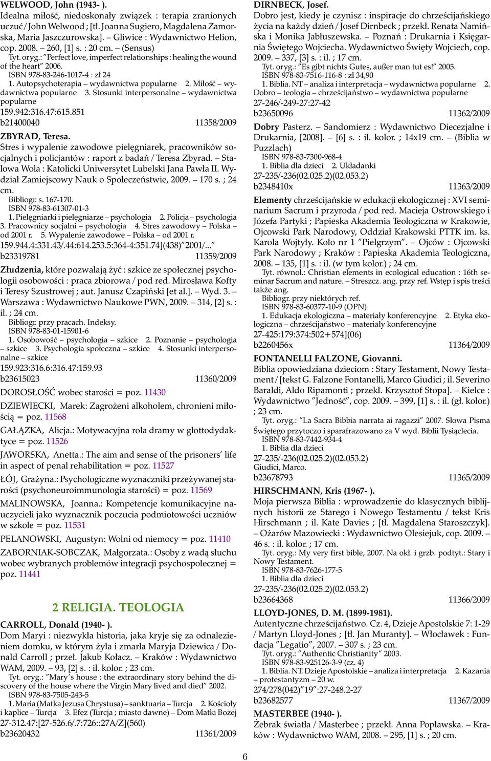 Autopsychoterapia wydawnictwa popularne 2. Miłość wydawnictwa popularne 3. Stosunki interpersonalne wydawnictwa popularne 159.942:316.47:615.851 b21400040 11358/2009 ZBYRAD, Teresa.