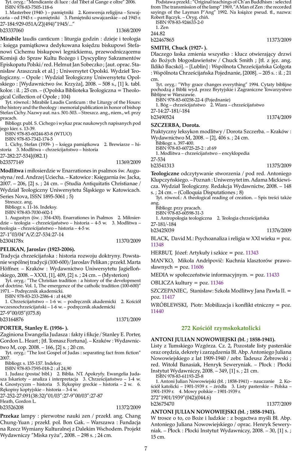 .. b23337060 11368/2009 Mirabile laudis canticum : liturgia godzin : dzieje i teologia : księga pamiątkowa dedykowana księdzu biskupowi Stefanowi Cichemu biskupowi legnickiemu, przewodniczącemu