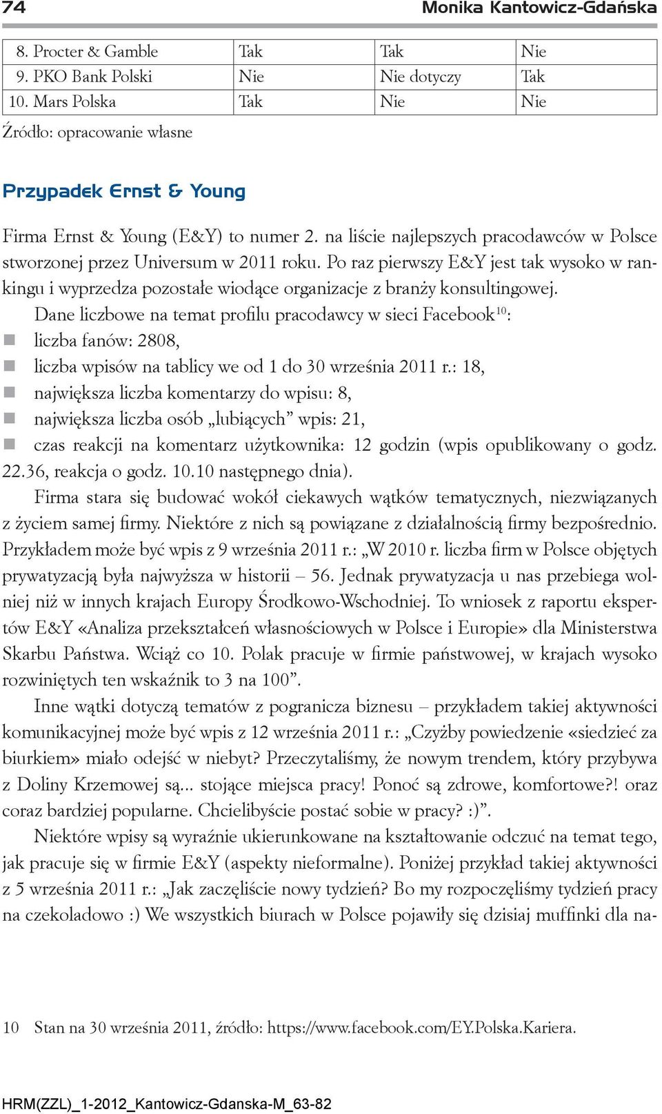 Po raz pierwszy E&Y jest tak wysoko w rankingu i wyprzedza pozostałe wiodące organizacje z branży konsultingowej.