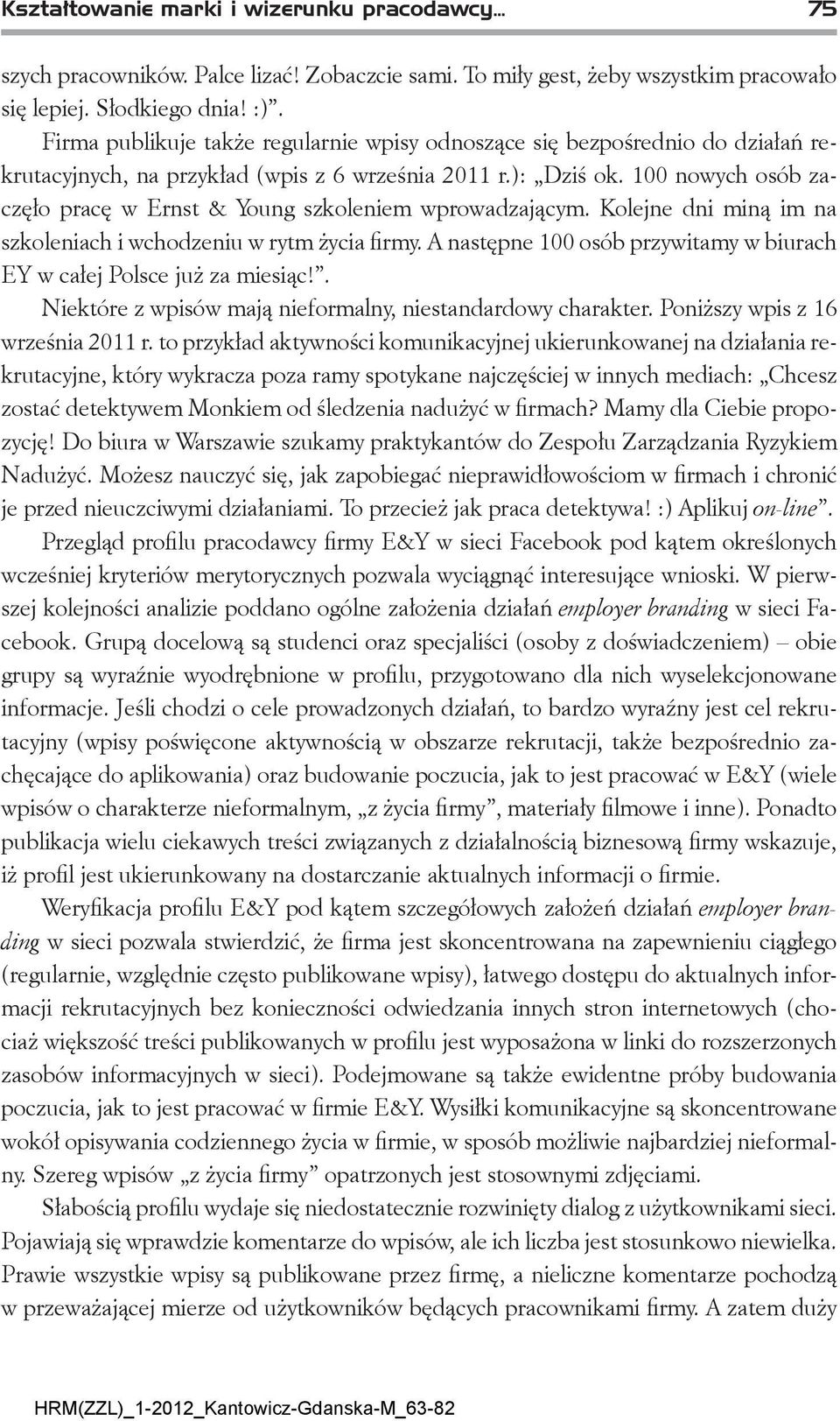 100 nowych osób zaczęło pracę w Ernst & Young szkoleniem wprowadzającym. Kolejne dni miną im na szkoleniach i wchodzeniu w rytm życia firmy.